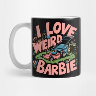 I love Weird Barbie Mug